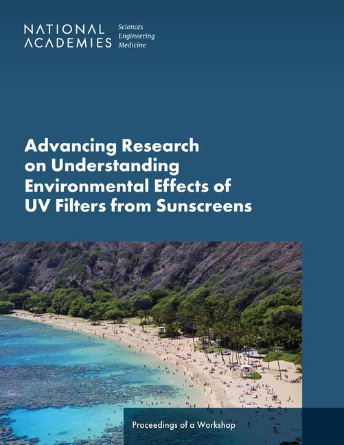 Kniha Advancing Research on Understanding Environmental Effects of UV Filters from Sunscreens: Proceedings of a Workshop Health And Medicine Division