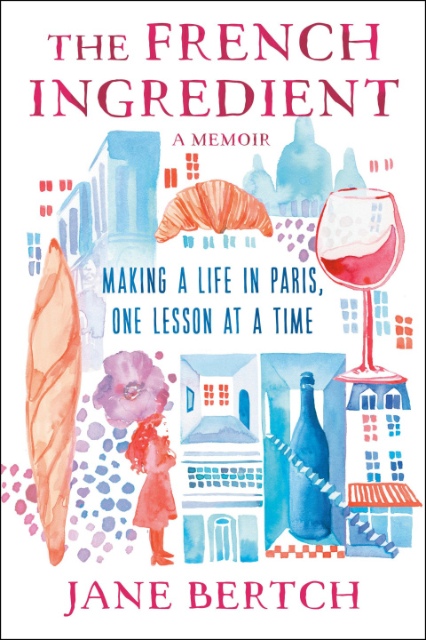 Book The French Ingredient: Making a Life in Paris One Lesson at a Time; A Memoir 