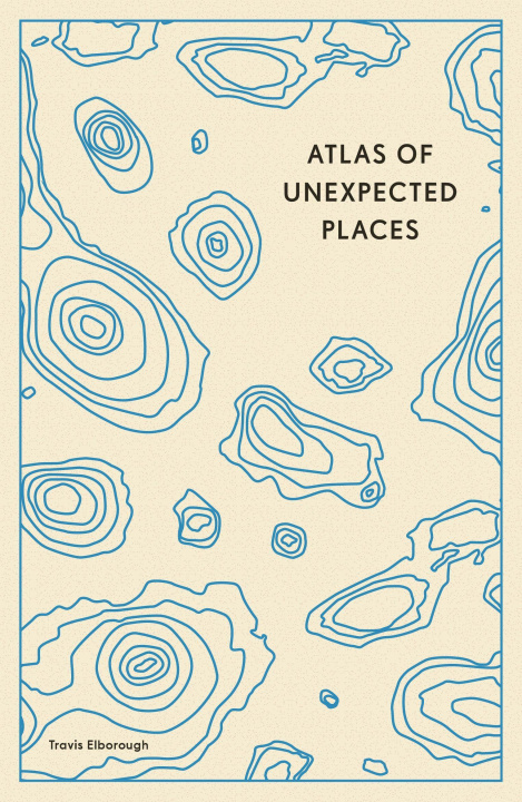 Carte Atlas of Unexpected Places Travis Elborough