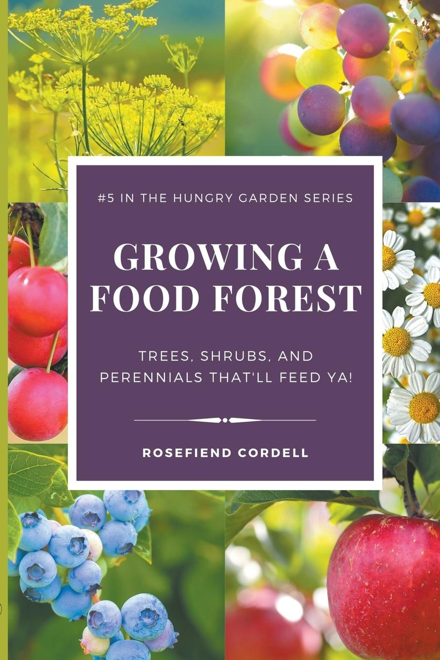Kniha Growing a Food Forest - Trees, Shrubs, & Perennials That'll Feed Ya! 