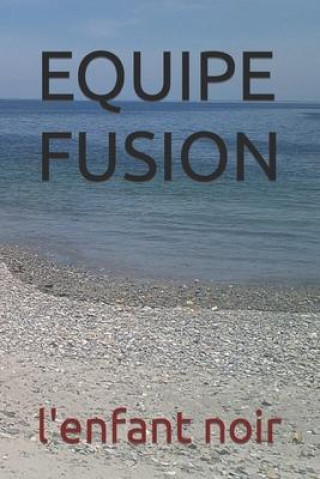 Knjiga Equipe Fusion l'enfant noir