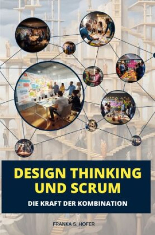 Knjiga Design Thinking und Scrum im Einklang Franka S. Hofer