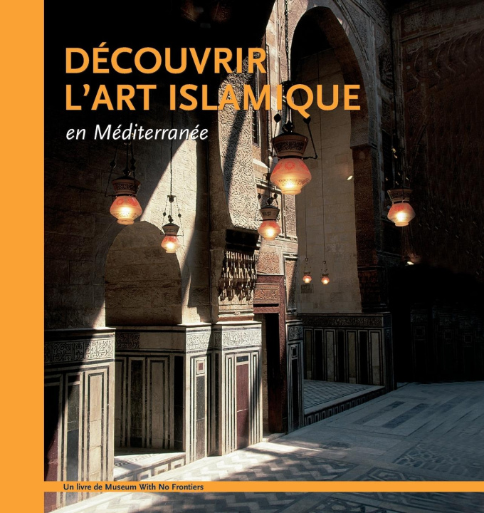 Kniha Découvrir l'art islamique en Méditerranée Aicha Benabed