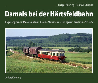 Książka Damals bei der Härtsfeldbahn Ludger Kenning