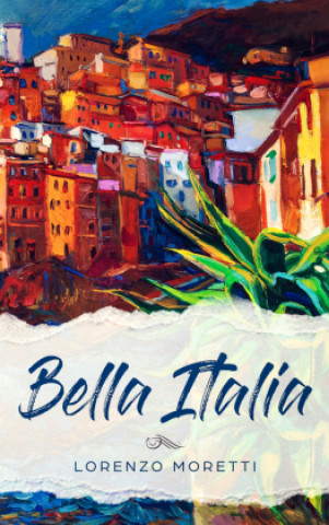 Kniha Bella Italia Lorenzo Moretti