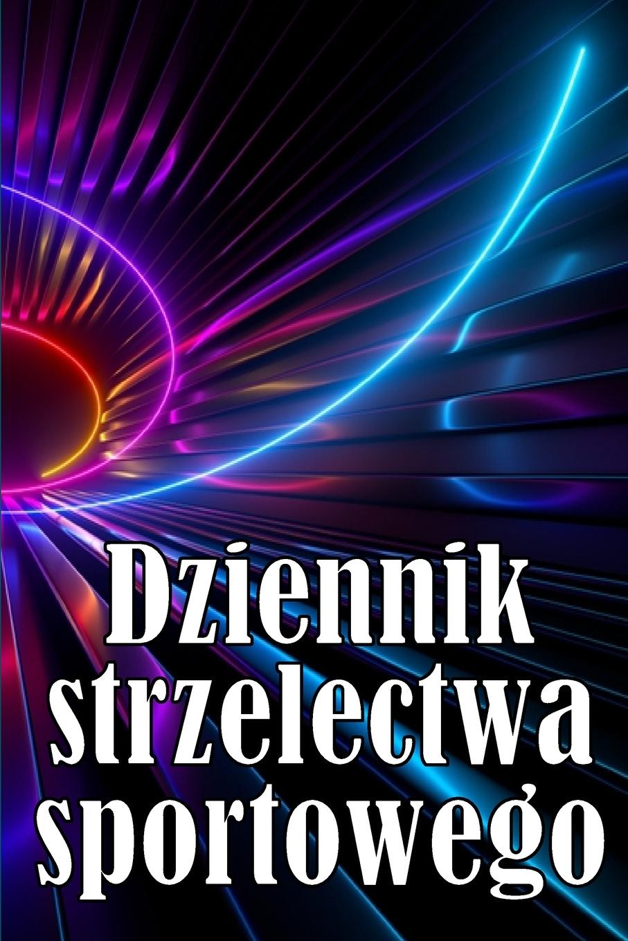 Könyv Dziennik strzelectwa sportowego 