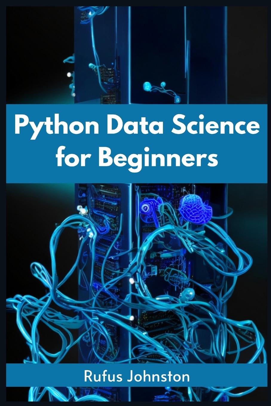 Knjiga PYTHON DATA SCIENCE FOR BEGINNERS Rufus Johnston