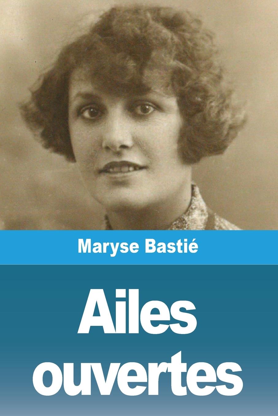 Könyv Ailes ouvertes Maryse Bastié