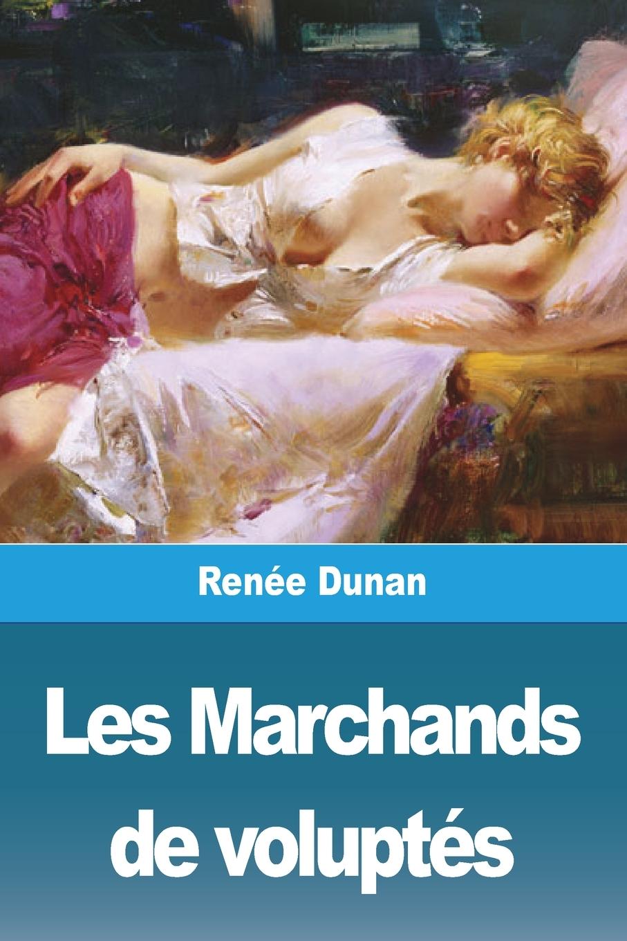 Knjiga Les Marchands de voluptés Renée Dunan