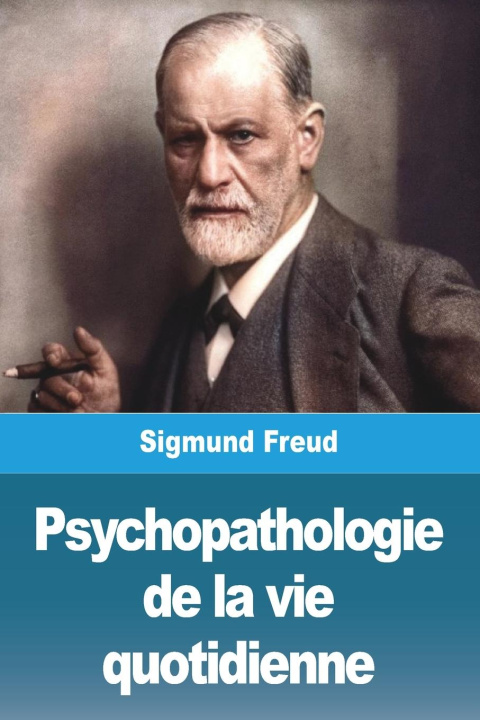 Könyv Psychopathologie de la vie quotidienne 