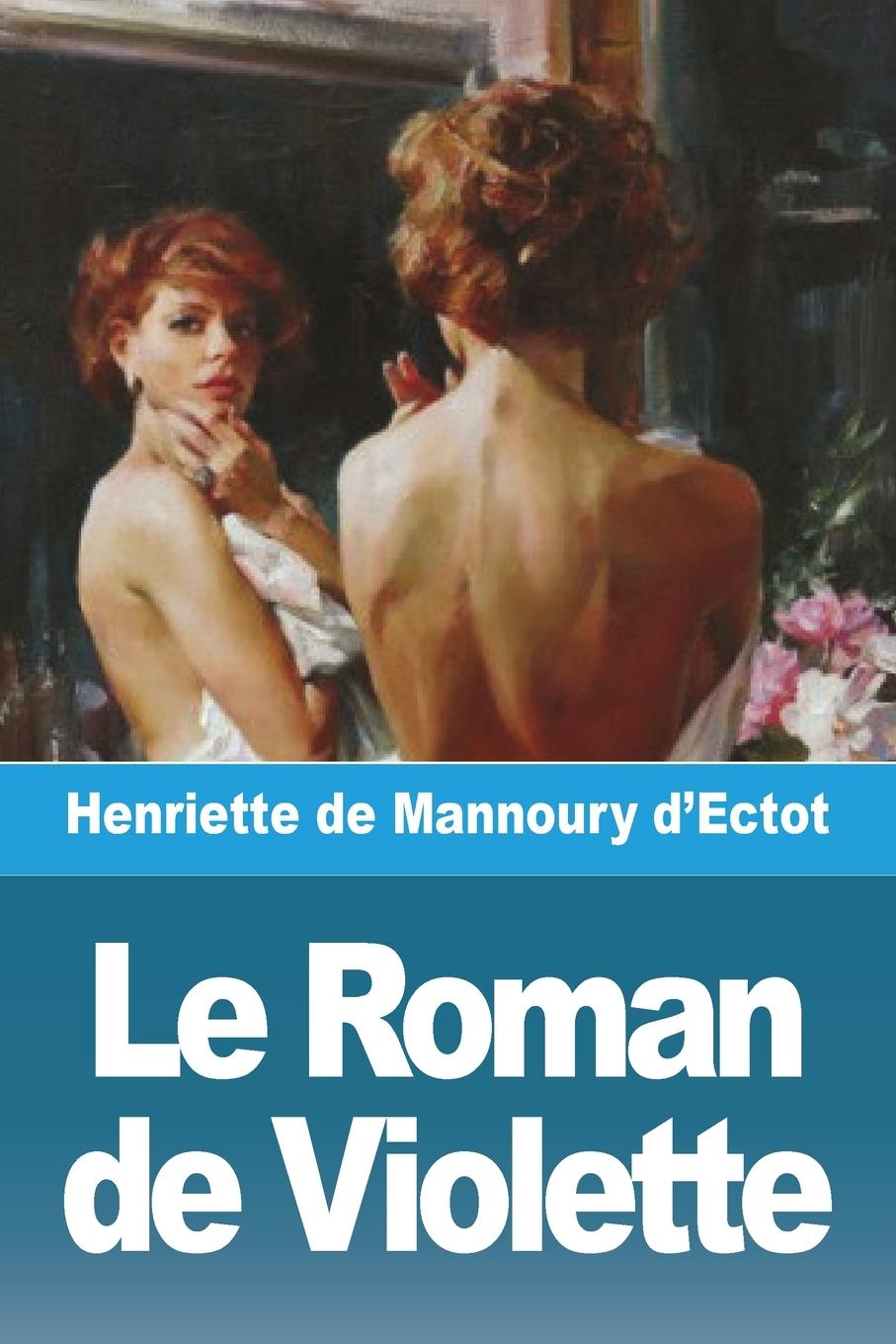 Knjiga Le Roman de Violette Henriette de Mannoury d'Ectot