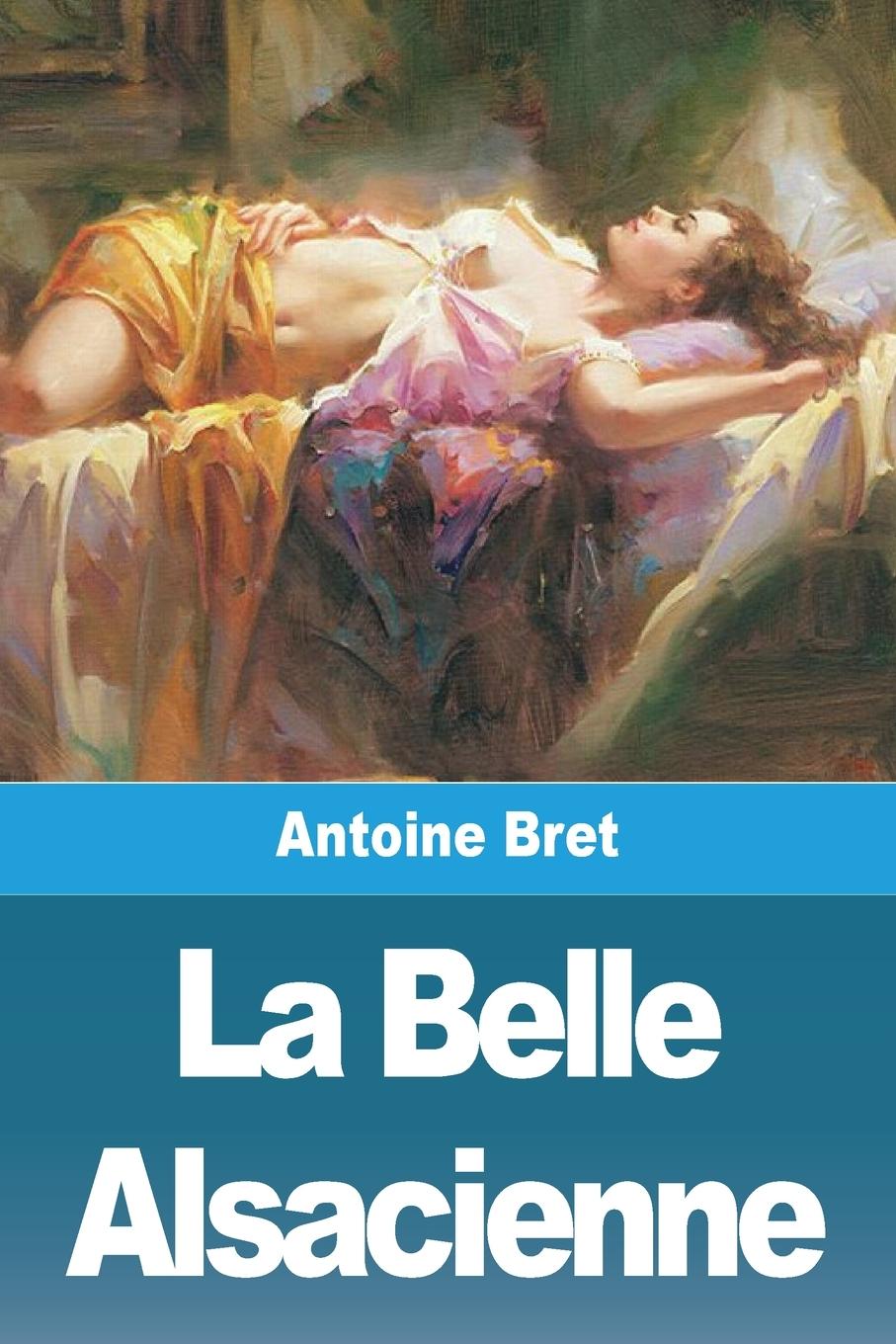 Buch La Belle Alsacienne Antoine Bret