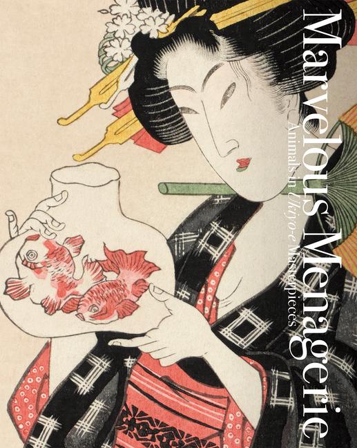 Книга Marvelous Menagerie: Animals in Ukiyo-E Masterpieces 