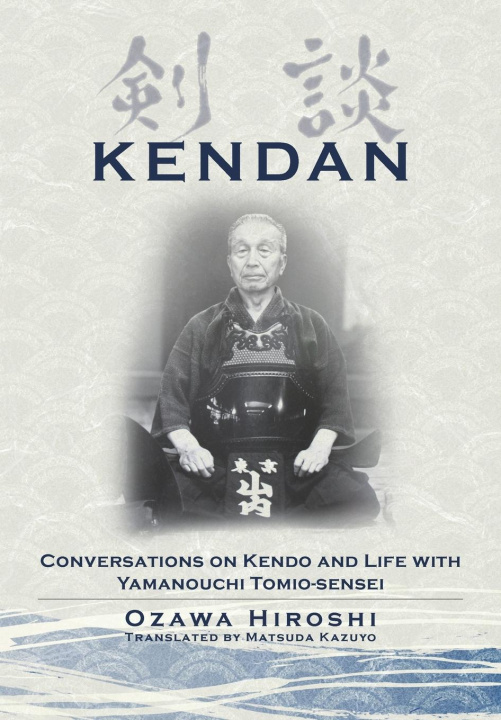 Carte Kendan - Conversations on Kendo and Life with Yamanouchi Tomio-sensei 