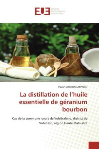 Книга La distillation de l?huile essentielle de géranium bourbon 