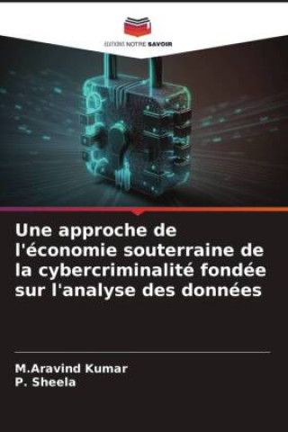 Buch Une approche de l'économie souterraine de la cybercriminalité fondée sur l'analyse des données P. Sheela