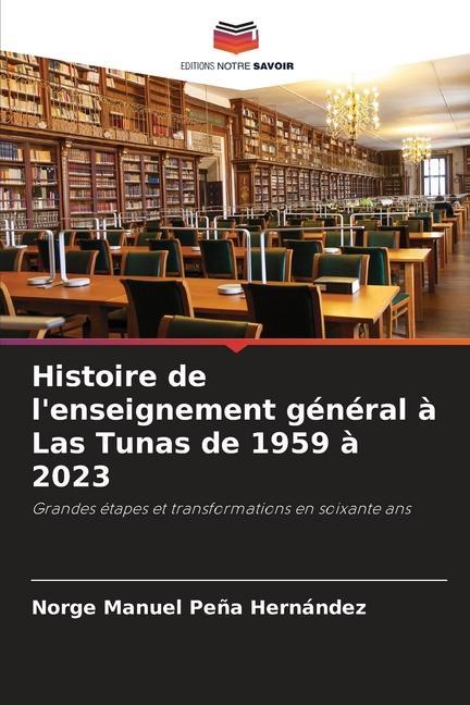 Knjiga Histoire de l'enseignement général ? Las Tunas de 1959 ? 2023 Norge Manuel Peña Hernández