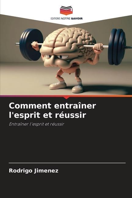 Buch Comment entraîner l'esprit et réussir 