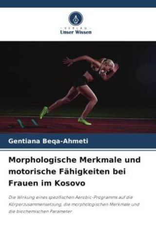 Книга Morphologische Merkmale und motorische Fähigkeiten bei Frauen im Kosovo 