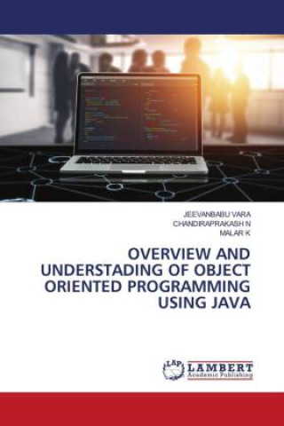 Knjiga OVERVIEW AND UNDERSTADING OF OBJECT ORIENTED PROGRAMMING USING JAVA Chandiraprakash N