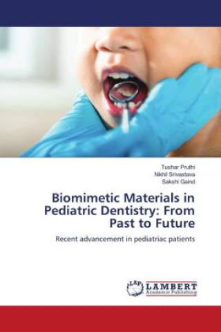 Kniha Biomimetic Materials in Pediatric Dentistry: From Past to Future Nikhil Srivastava