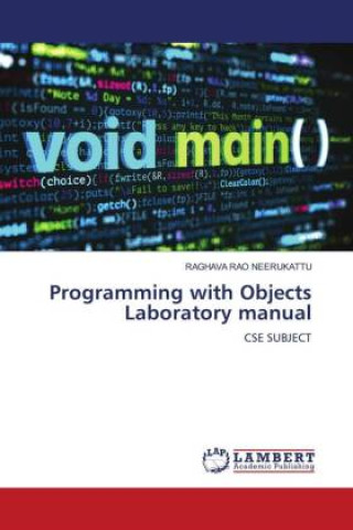 Knjiga Programming with Objects Laboratory manual RAGHAVA RAO NEERUKATTU