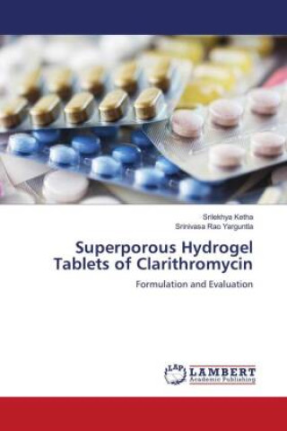 Kniha Superporous Hydrogel Tablets of Clarithromycin Srinivasa Rao Yarguntla