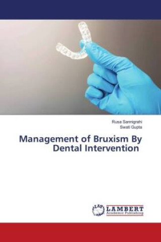 Könyv Management of Bruxism By Dental Intervention Swati Gupta