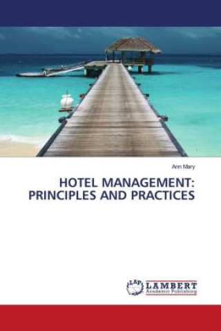 Könyv HOTEL MANAGEMENT: PRINCIPLES AND PRACTICES 