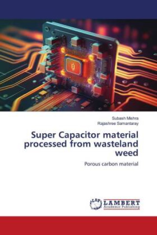 Buch Super Capacitor material processed from wasteland weed Rajashree Samantaray
