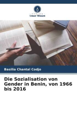 Könyv Die Sozialisation von Gender in Benin, von 1966 bis 2016 