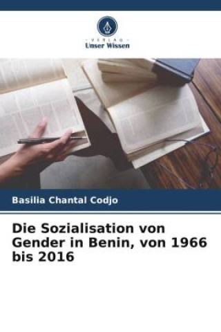 Książka Die Sozialisation von Gender in Benin, von 1966 bis 2016 