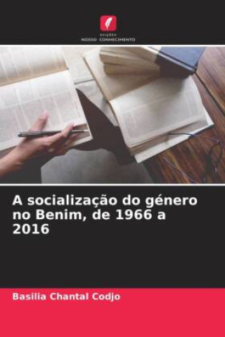 Buch A socializaç?o do género no Benim, de 1966 a 2016 Basilia Chantal Codjo