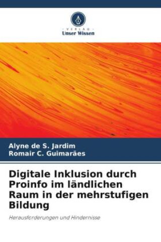 Книга Digitale Inklusion durch Proinfo im ländlichen Raum in der mehrstufigen Bildung Romair C. Guimar?es
