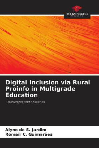 Knjiga Digital Inclusion via Rural Proinfo in Multigrade Education Romair C. Guimar?es