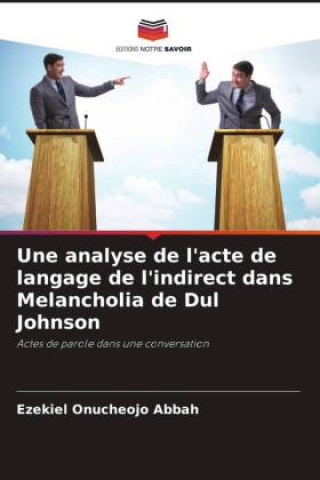 Kniha Une analyse de l'acte de langage de l'indirect dans Melancholia de Dul Johnson 