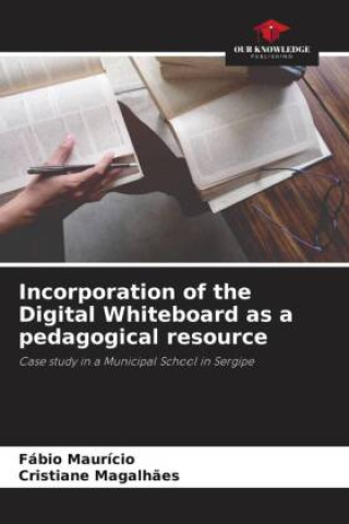 Kniha Incorporation of the Digital Whiteboard as a pedagogical resource Cristiane Magalh?es