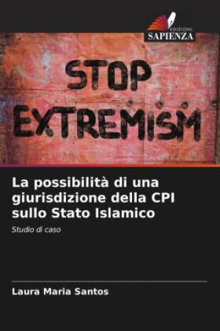 Buch La possibilit? di una giurisdizione della CPI sullo Stato Islamico Laura Maria Santos