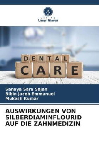 Buch AUSWIRKUNGEN VON SILBERDIAMINFLOURID AUF DIE ZAHNMEDIZIN Bibin Jacob Emmanuel