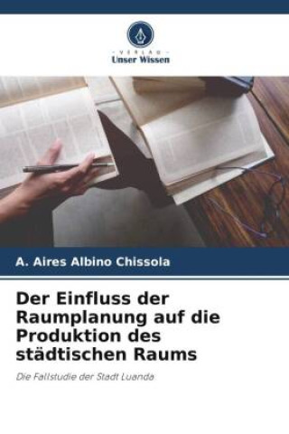 Książka Der Einfluss der Raumplanung auf die Produktion des städtischen Raums 