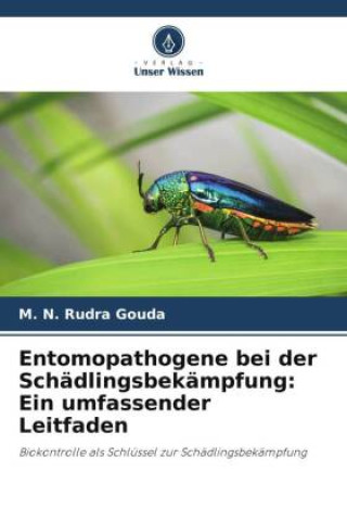 Książka Entomopathogene bei der Schädlingsbekämpfung: Ein umfassender Leitfaden M. N. Rudra Gouda