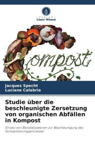 Könyv Studie über die beschleunigte Zersetzung von organischen Abfällen in Kompost Luciane Calabria