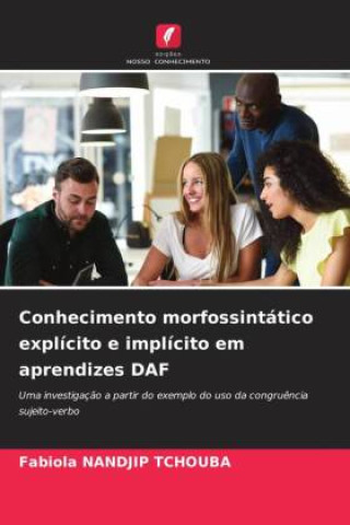 Knjiga Conhecimento morfossintático explícito e implícito em aprendizes DAF Fabiola Nandjip Tchouba