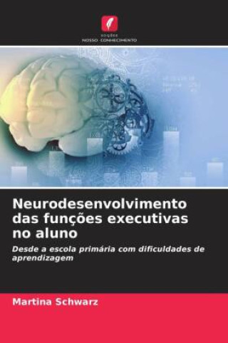 Buch Neurodesenvolvimento das funç?es executivas no aluno Martina Schwarz