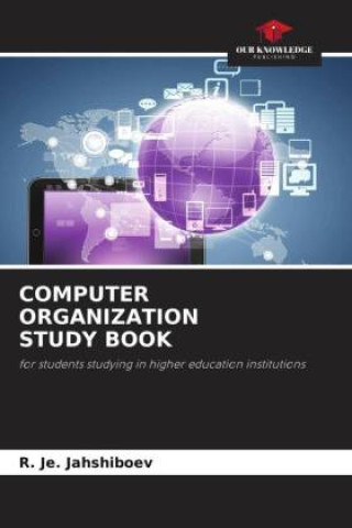 Knjiga COMPUTER ORGANIZATION STUDY BOOK R. Je. Jahshiboev