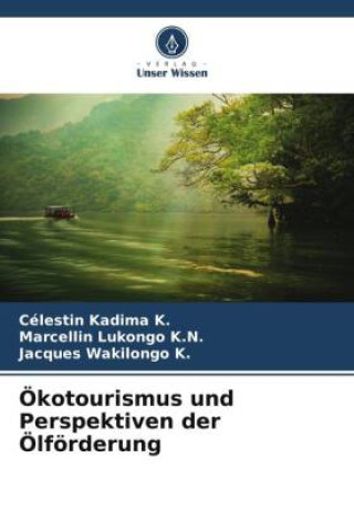 Knjiga Ökotourismus und Perspektiven der Ölförderung Marcellin Lukongo K. N.