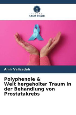 Książka Polyphenole & Weit hergeholter Traum in der Behandlung von Prostatakrebs 