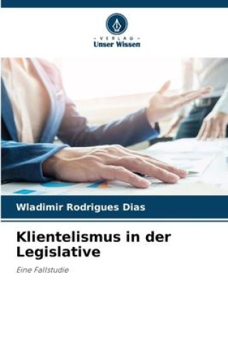 Knjiga Klientelismus in der Legislative Wladimir Rodrigues Dias