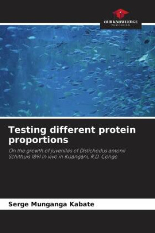 Knjiga Testing different protein proportions Serge Munganga Kabate