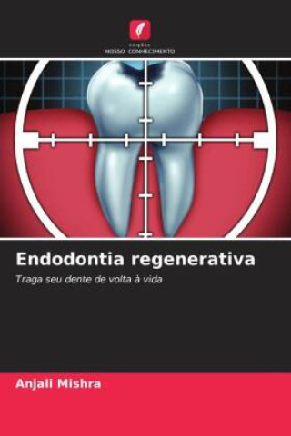 Knjiga Endodontia regenerativa ANJALI MISHRA